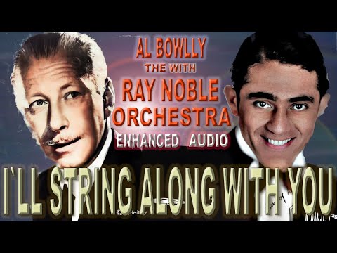 Al Bowlly - I'll String Along with You - Ray Noble & The New Mayfair Dance Orchestra (1934)