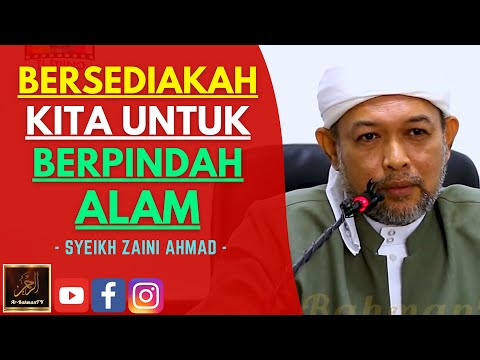 Syeikh Zaini Ahmad - BERSEDIAKAH KITA UNTUK BERPINDAH ALAM