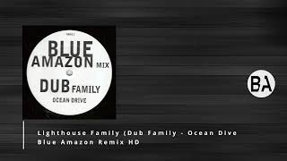 Lighthouse Family (Dub Family)   Ocean Drive  Blue Amazon Remix HD