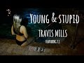 Travis Mills - Young & Stupid Ft. T.I. Contest ...