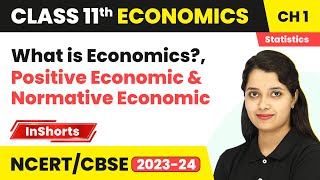 What is Economics?, Positive Economic and Normative Economic |Class 11 Economics Chapter 1