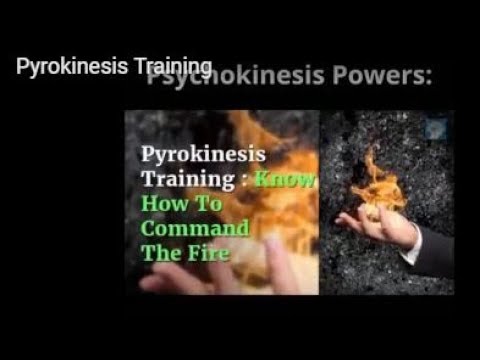 Pyrokinesis Training - How To Manipulate Fire Using Your Mind Power