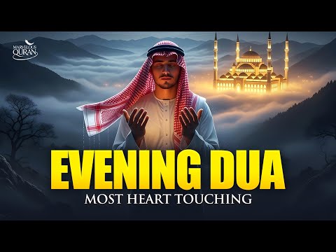 Beautiful Evening Dua (أذكار المساء) For Rizq, Job, Business, Protection & Solve All Your Problem