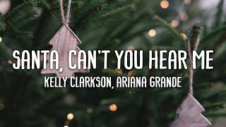Santa, Can&#39;t You Hear Me 🎅🏻 Kelly Clarkson, Ariana Grande (Lyrics)