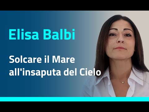 Elisa Balbi - Solcare il Mare all'insaputa del Cielo