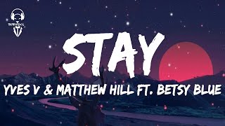 Download lagu Yves V & Matthew Hill feat. Betsy Blue - Stay ( Lyrics Video ) mp3