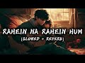 Rahein Na Rahein Hum Lofi Lyrics Slowed Reverb Thamma Bollywood Best Hit Song