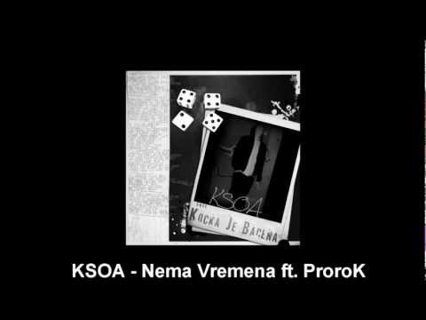 KSOA - 06 - Nema Vremena ft. ProroK (DNO) [prod. DJ Silent]