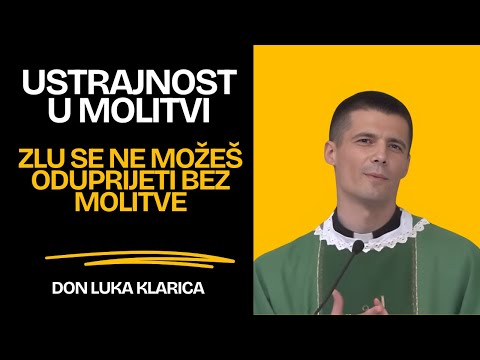 Ustrajnost U Molitvi (Zlu se ne možeš oduprijeti bez molitve)