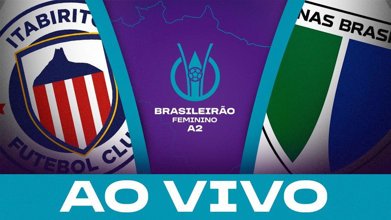 AO VIVO COM IMAGENS: ITABIRITO x MINAS BRASÍLIA | BRASILEIRÃO FEMININO A2