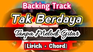 Download lagu Backing Track Tak Berdaya Tanpa Melodi dan Suling mp3
