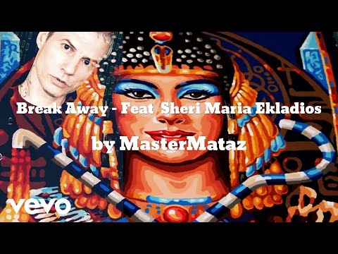 MasterMataz - Break Away (AUDIO) ft. Sheri Maria Ekladios