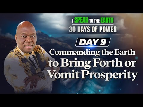 Day 9 | Command The Earth to Bring Forth or Vomit Prosperity | I Speak to the Earth 30 Days