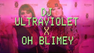 DJ Ultraviolet + Oh Blimey | Music Promo Video