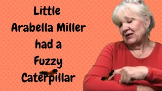 Litte Arabella Miller Had a Fuzzy Caterpillar Fingerplay and song