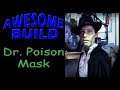 Dr Poison Mask Awesome Build