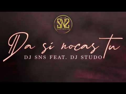 DJ SNS feat. DJ Studo - Da Si Nocas Tu [Official Lyric Video]
