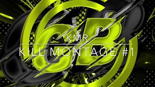 "KMR "KILL MONTAGE #1 (Short ver)