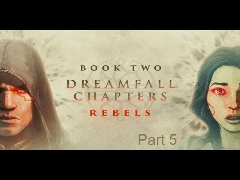 DreamFall Chapters: Book 2 Part 5 First Dreamer