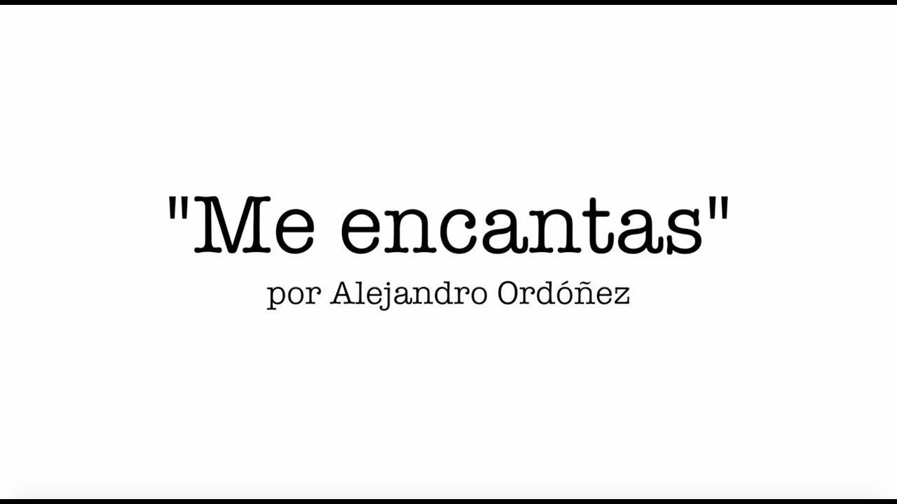 Me encantas - Alejandro Ordóñez