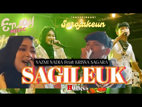 NAZMI NADIA X KRISNAZZ || SAGILEUK || ENJOY MUSIC || ANKRINGAN SOROJAKEUN