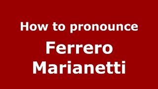 How to pronounce Ferrero Marianetti