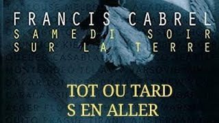 Francis Cabrel TÔT OU TARD S&#39;EN ALLER ( par Pascal )
