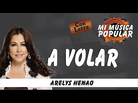 A Volar - Arelys Henao - Con Letra (Video Lyric)