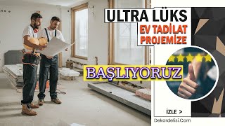 110 m2 Eski Dairenin Ultralüks Tadilat ve Dekorasyonu Projemize Başlıy