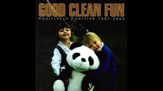 GOOD CLEAN FUN - Forget Your Platitudes