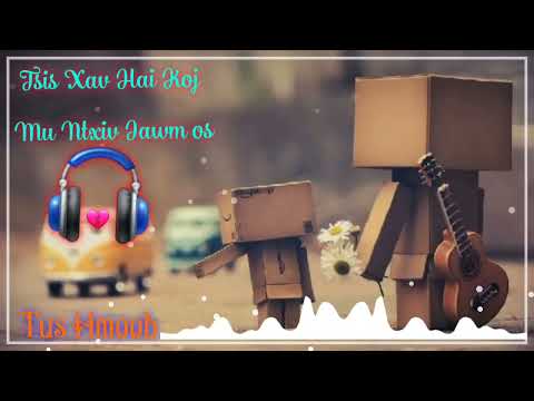 Tsis Xav Hai Koj Ma Ntxiv Iawm os🎼🎧🎵🎵