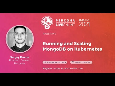 Sergey Pronin Percona Running Scaling MongoDB Kubernetes Percona Live 2021