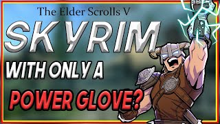 Can You Beat Skyrim With A Nintendo Power Glove? (Feat. Mittensquad)