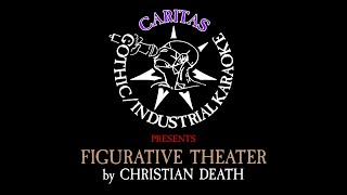 Christian Death - Figurative Theater - Karaoke Instrumental w. Lyrics - Caritas Goth Karaoke