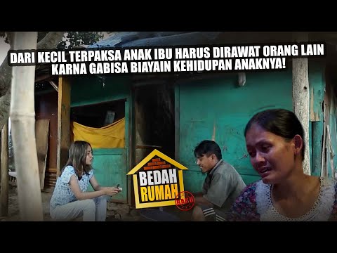 BEDAH RUMAH EPISODE 134 - Dari Kecil Terpaksa Anak Ibu Harus Dirawat Orang Lain Karna Biaya!