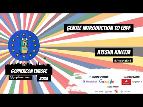 GopherCon Europe 2023: Ayesha Kaleem - Gentle Introduction to EBPF