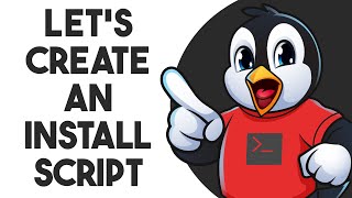 Let's Create an Install Script