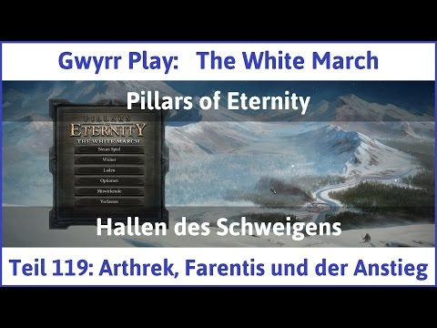 The White March Teil 119 - Arthrek, Farentis und der Anstieg - Let's Play
