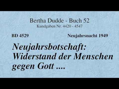 BD 4529 - NEUJAHRSBOTSCHAFT: WIDERSTAND DER MENSCHEN GEGEN GOTT ....