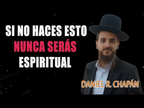 Si no haces ESTO nunca serás ESPIRITUAL, por mucho que lo finjas - Daniel R. Chapán