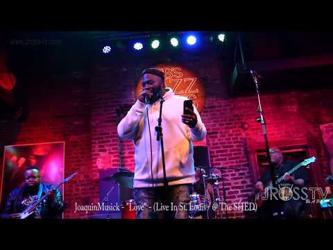 James Ross @ Joaquin Musick - "Love / Live @ The Shed" - www.Jross-tv.com (St. Louis)