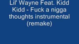 Lil&#39; Wayne Feat. Kidd Kidd - Fuck a nigga thoughts Instrumental (remake)