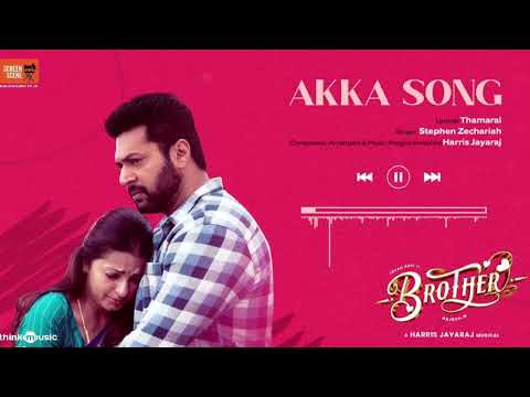 Brother - Akka Song| New Song by Stephen Zechariah - Harris Jayaraj| Jayam Ravi| Thamarai
