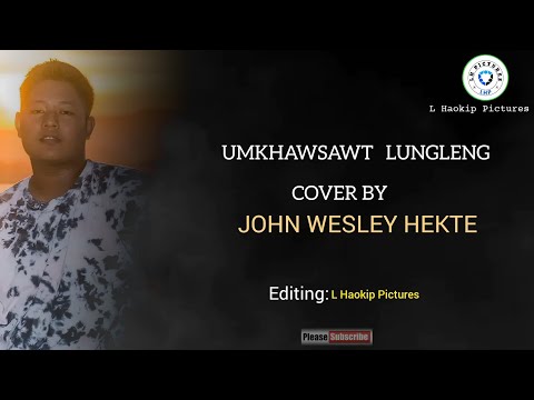 (L)Paulsiemlien - Umkhawsawt Lungleng (Cover) || John Wesley Hekte||Lyrics video