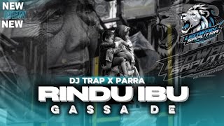 Download lagu DJ TRAP X PARRA RINDU IBU || GASSA DE || TERBARU BY LEOWAN RMX. mp3