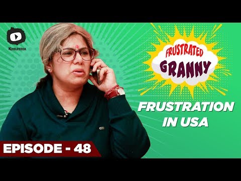 Frustrated Granny FRUSTRATION in USA | Frustrated Woman Comedy Web Series 2018 | Sunaina | Khelpedia Video