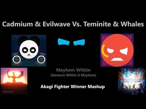 Cadmium & Evilwave Vs. Teminite & Whales - Mayhem Within [Akagi Fighter Winner Mashup]