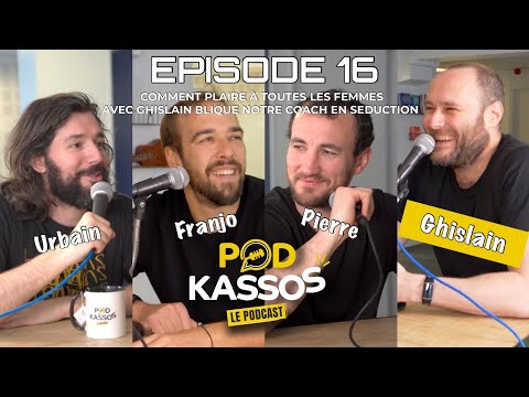 Podkassos #16 Comment plaire À TOUTES LES FEMMES (avec notre coach en seduction @ghislainblique)