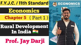 Economics || Chapter 5 || Rural Development In India || Part 1 | Class 11th | Prof. Jay Darji |