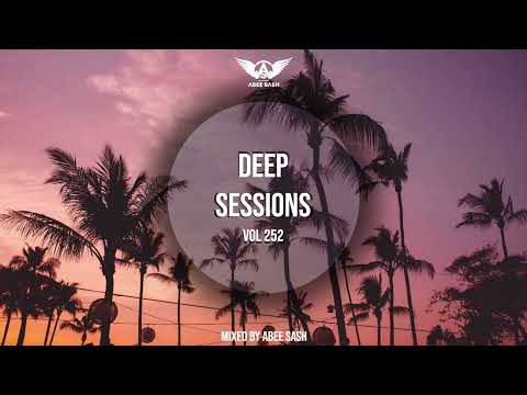 Deep Sessions - Vol 252 ★ Vocal Deep House Mix By Abee Sash